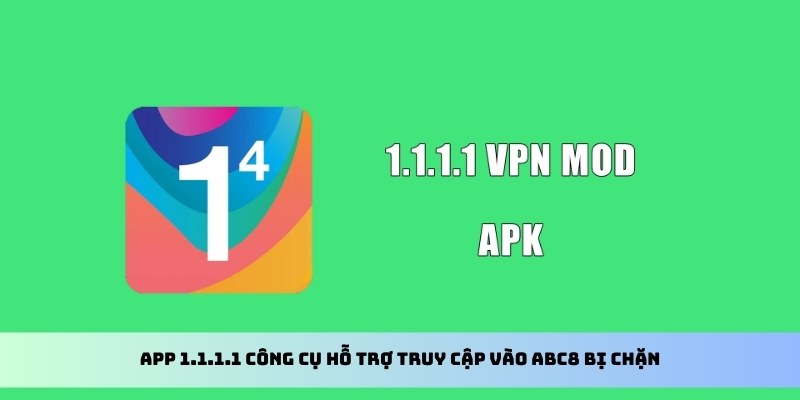 App 1.1.1.1 công cụ hỗ trợ truy cập vào ABC8 bị chặn