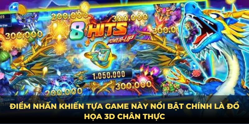 Điểm nhấn khiến tựa game này nổi bật chính là đồ họa 3D chân thực