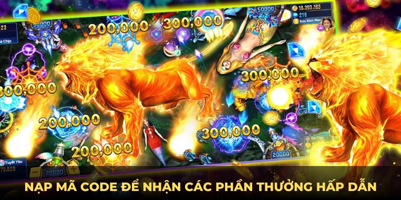 Nạp mã code để nhận các phần thưởng hấp dẫn