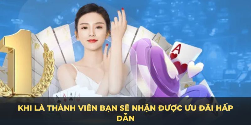 Khi là thành viên bạn sẽ nhận được ưu đãi hấp dẫn