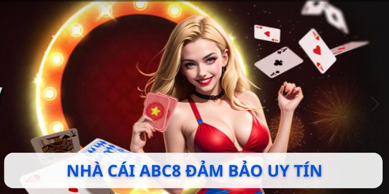 Nhà cái ABC8 đảm bảo uy tín