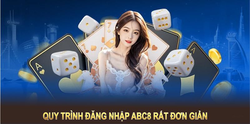 Quy trình đăng nhập ABC8 rất đơn giản và phù hợp với mọi hội viên