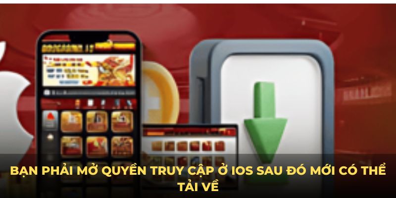 Bạn phải mở quyền truy cập ở iOS sau đó mới có thể tải về